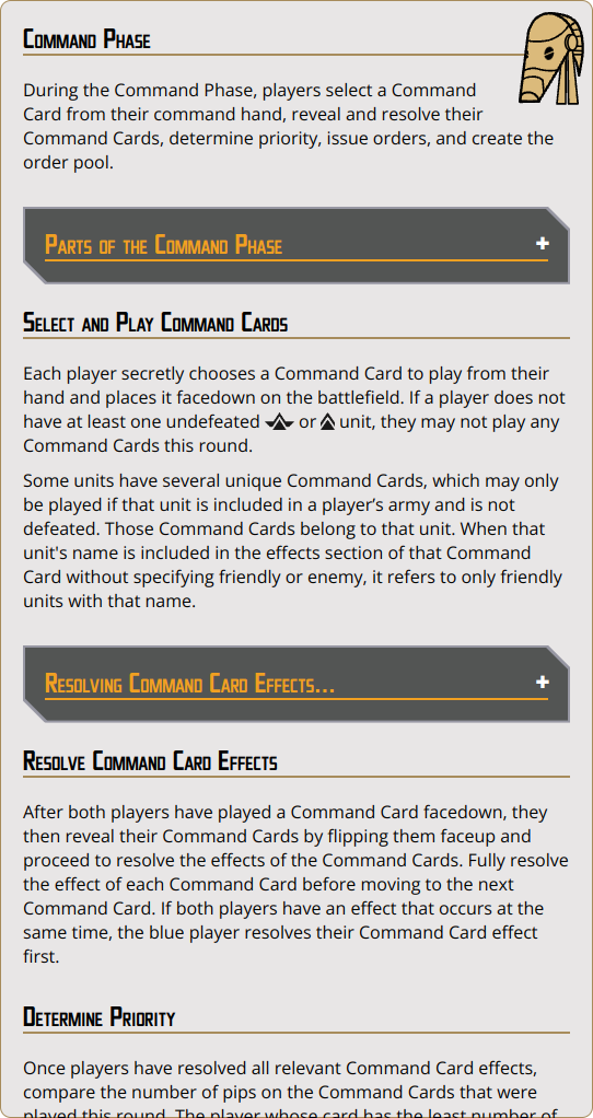 During the Command Phase, players select a Command Card from their command hand, reveal and resolve their Command Cards, determine priority, issue orders, and create the order pool.The unit attacks with its weapons.